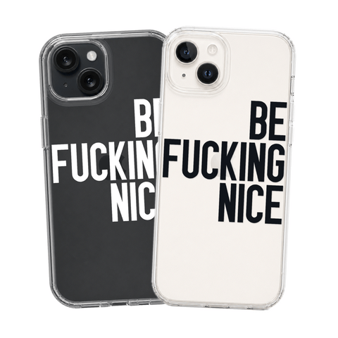 Be Fucking Nice Clear Phone Case