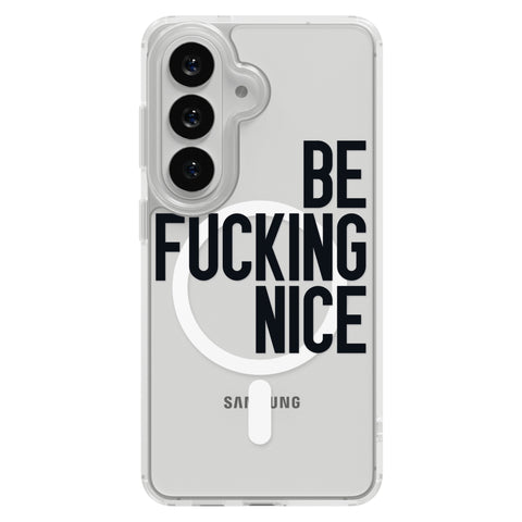 Be Fucking Nice (Black Text) Clear Phone Case for Galaxy S26, MagSafe — The Urban Flair