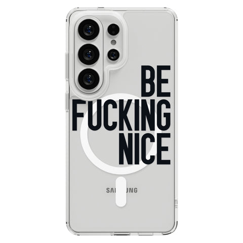 Be Fucking Nice (Black Text) Clear Phone Case for Galaxy S26 Ultra, MagSafe — The Urban Flair