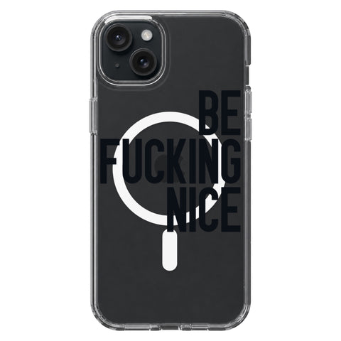 Be Fucking Nice (Black Text) Clear Phone Case for iPhone 15 Plus, MagSafe — The Urban Flair