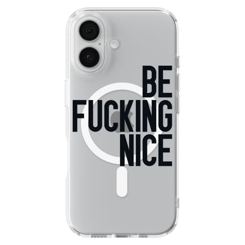 Be Fucking Nice (Black Text) Clear Phone Case for iPhone 17, MagSafe — The Urban Flair