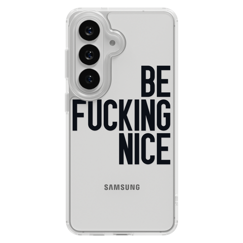 Be Fucking Nice Clear Phone Case Black shown on Galaxy S26 Plus