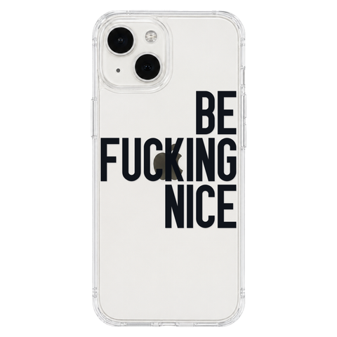 Be Fucking Nice Clear Phone Case Black shown on iPhone 13 Mini