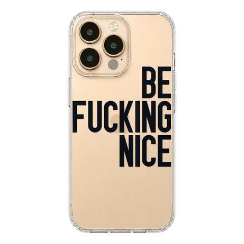 Be Fucking Nice Clear Phone Case Black shown on iPhone 13 Pro