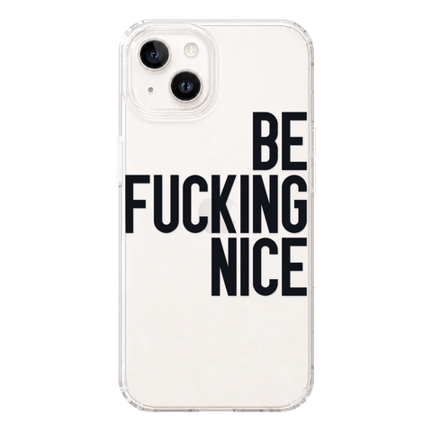 Be Fucking Nice Clear Phone Case Black shown on iPhone 14