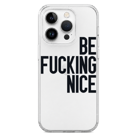 Be Fucking Nice Clear Phone Case Black shown on iPhone 14 Pro