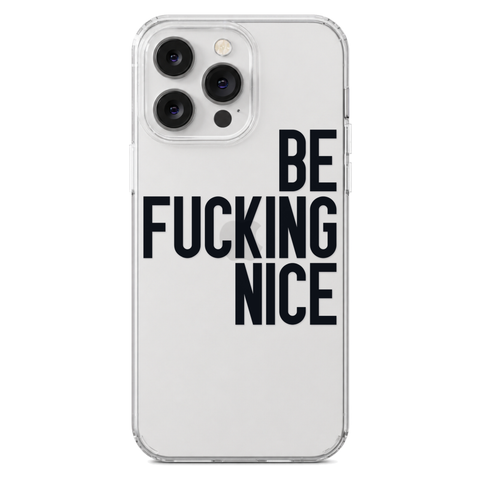 Be Fucking Nice Clear Phone Case Black shown on iPhone 14 Pro Max