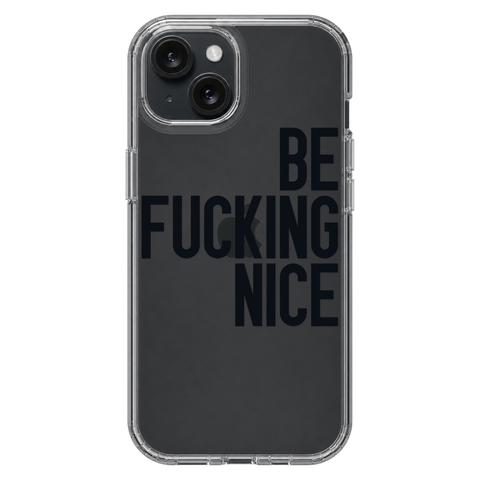 Be Fucking Nice Clear Phone Case Black shown on iPhone 15