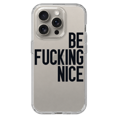 Be Fucking Nice Clear Phone Case Black shown on iPhone 15 Pro