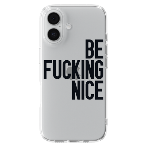 Be Fucking Nice Clear Phone Case Black shown on iPhone 17