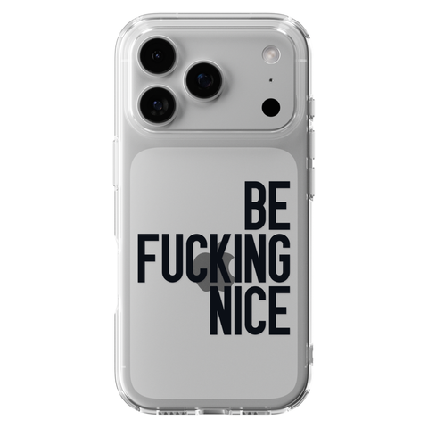 Be Fucking Nice Clear Phone Case Black shown on iPhone 17 Pro