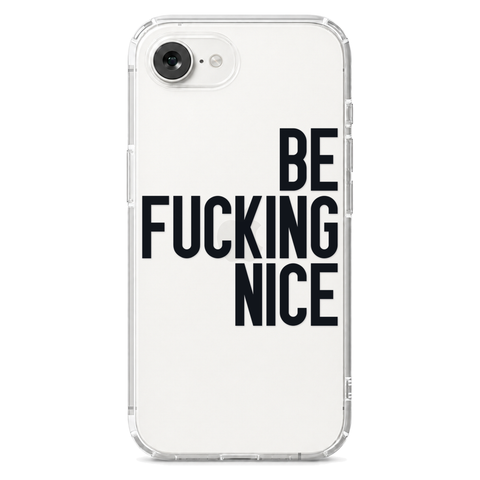 Be Fucking Nice Clear Phone Case Black shown on iPhone 17e