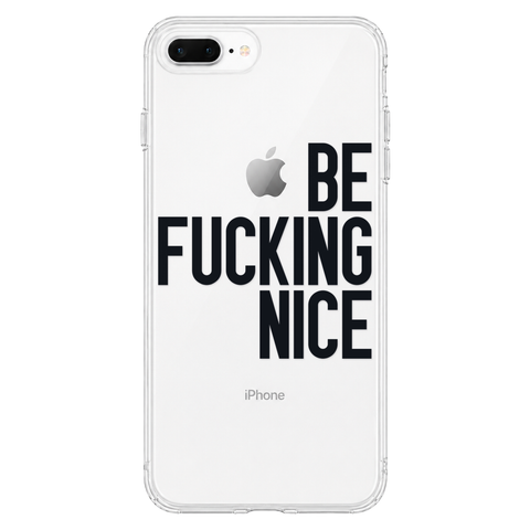 Be Fucking Nice Clear Phone Case Black shown on iPhone 7 Plus/8 Plus
