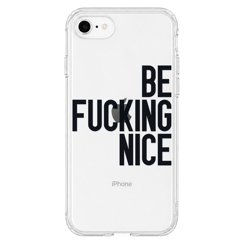 Be Fucking Nice Clear Phone Case Black shown on iPhone SE [2020/2022]