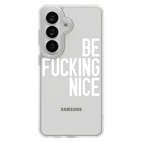 Be Fucking Nice Clear Phone Case White shown on Galaxy S25