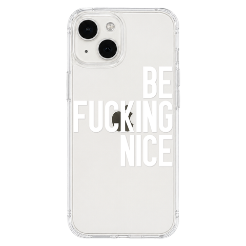 Be Fucking Nice Clear Phone Case White shown on iPhone 13 Mini