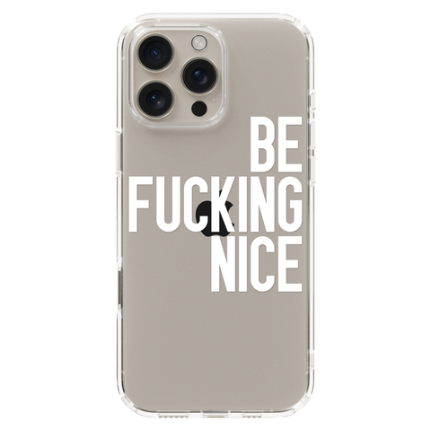 Be Fucking Nice Clear Phone Case White shown on iPhone 16 Pro
