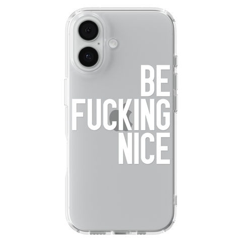 Be Fucking Nice Clear Phone Case White shown on iPhone 17