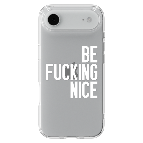 Be Fucking Nice Clear Phone Case White shown on iPhone 17 Air
