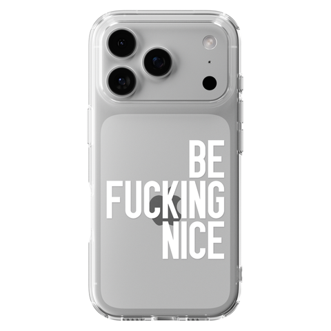 Be Fucking Nice Clear Phone Case White shown on iPhone 17 Pro