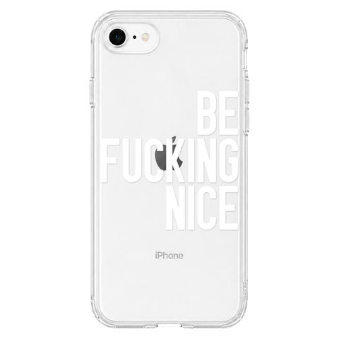 Be Fucking Nice Clear Phone Case White shown on iPhone SE [2020/2022]