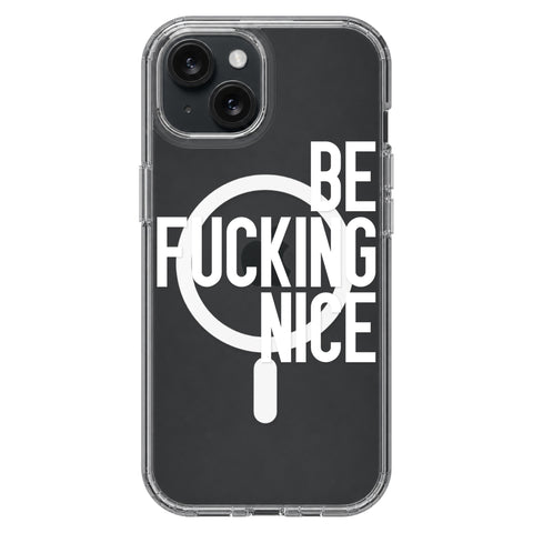 Be Fucking Nice (White Text) Clear Phone Case for iPhone 15, MagSafe — The Urban Flair