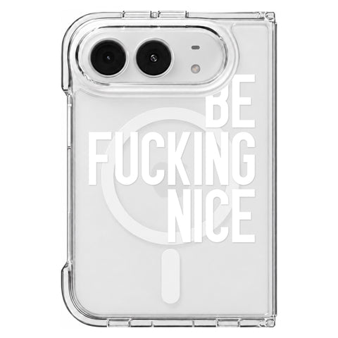 Be Fucking Nice (White Text) Clear Phone Case for iPhone Duo, MagSafe — The Urban Flair