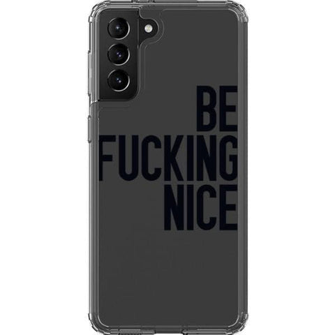 Galaxy S21 Black Be Fucking Nice Clear Phone Case - The Urban Flair
