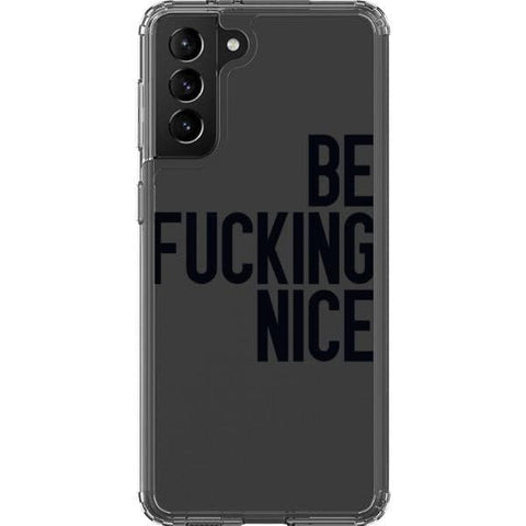 Galaxy S21 Plus Black Be Fucking Nice Clear Phone Case - The Urban Flair