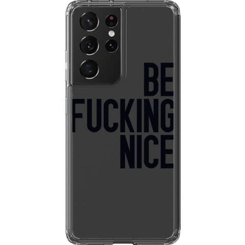 Galaxy S21 Ultra Black Be Fucking Nice Clear Phone Case - The Urban Flair