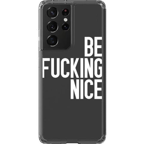 Galaxy S21 Ultra White Be Fucking Nice Clear Phone Case - The Urban Flair
