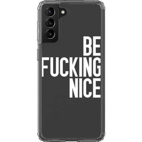 Galaxy S21 White Be Fucking Nice Clear Phone Case - The Urban Flair