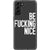 Galaxy S21 White Be Fucking Nice Clear Phone Case - The Urban Flair