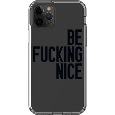 iPhone 11 Pro Black Be Fucking Nice Clear Phone Case - The Urban Flair