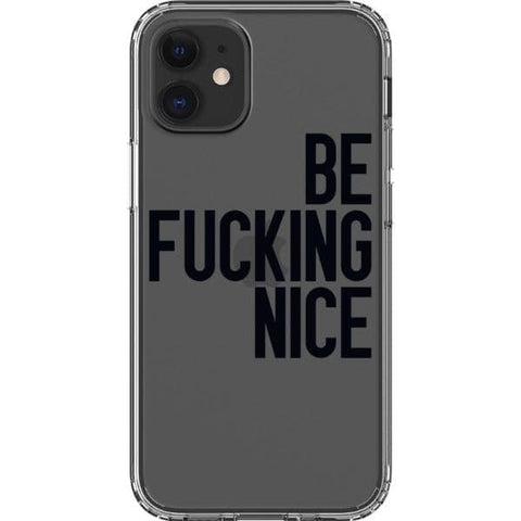 iPhone 12 Mini Black Be Fucking Nice Clear Phone Case - The Urban Flair