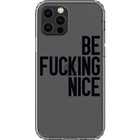 iPhone 12 Pro Black Be Fucking Nice Clear Phone Case - The Urban Flair