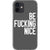 iPhone 12 White Be Fucking Nice Clear Phone Case - The Urban Flair