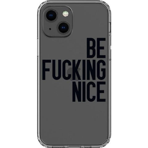 iPhone 13 Mini Black Be Fucking Nice Clear Phone Case - The Urban Flair
