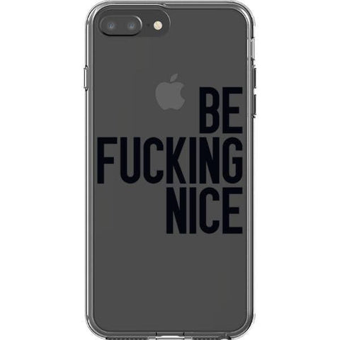 iPhone 7 Plus/8 Plus Black Be Fucking Nice Clear Phone Case - The Urban Flair