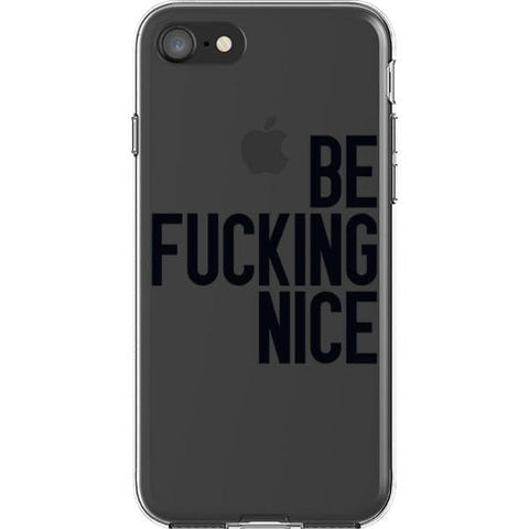 iPhone 7/8/SE 2020 Black Be Fucking Nice Clear Phone Case - The Urban Flair