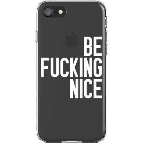 iPhone 7/8/SE 2020 White Be Fucking Nice Clear Phone Case - The Urban Flair
