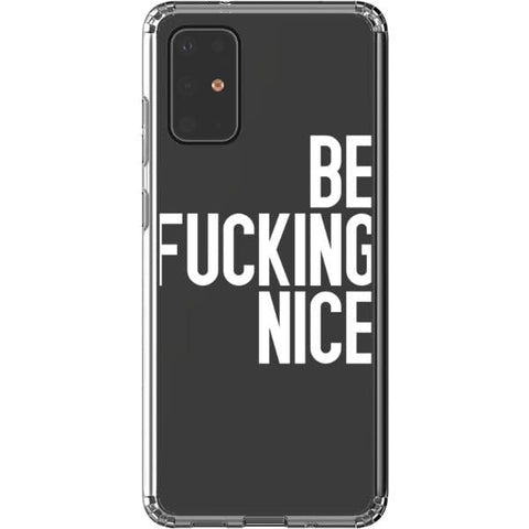 Galaxy S20 Plus White Be Fucking Nice Clear Phone Case - The Urban Flair