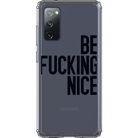 Galaxy S20 FE White Be Fucking Nice Clear Phone Case - The Urban Flair