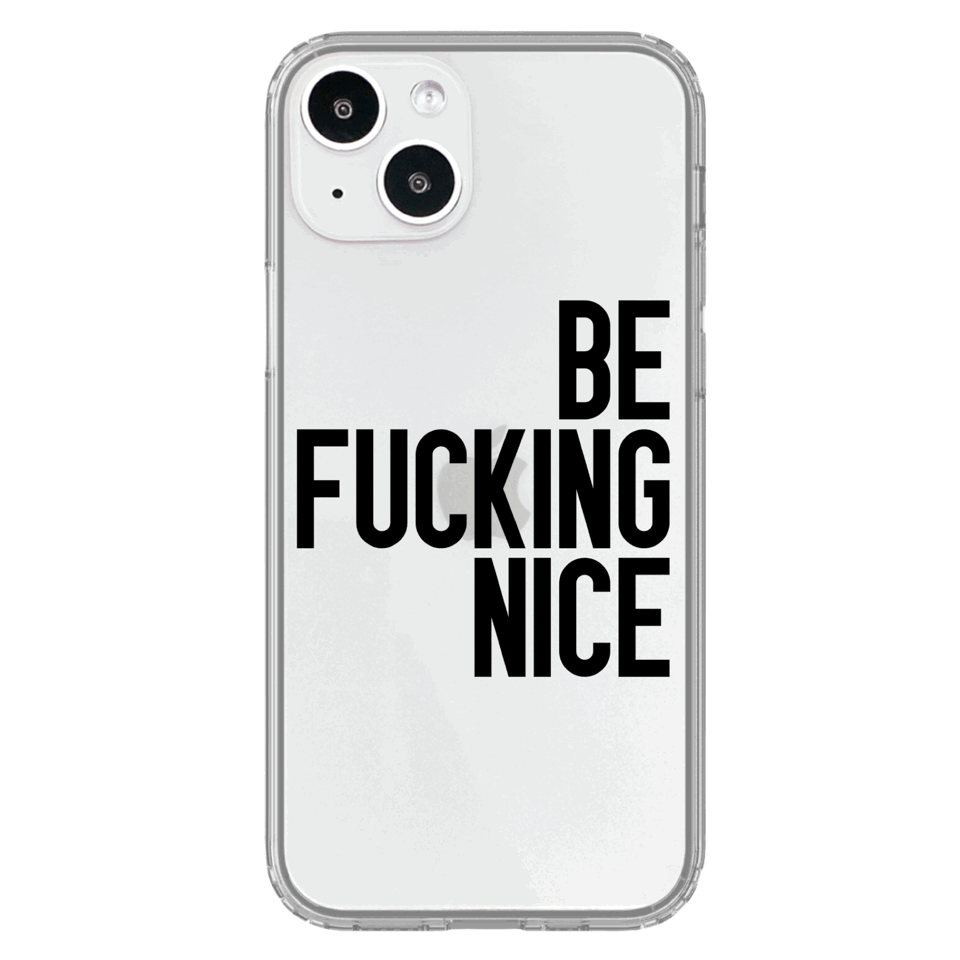 Be Fucking Nice Clear Phone Case