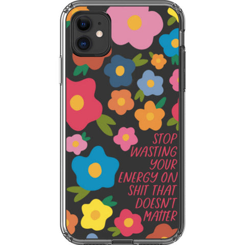 Stop Wasting Your Energy Clear Phone Case