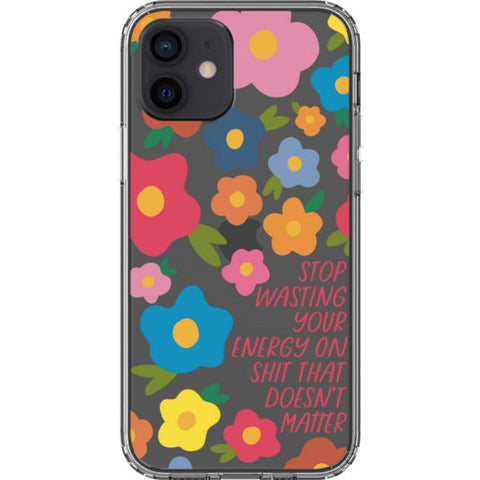 Stop Wasting Your Energy Clear Phone Case