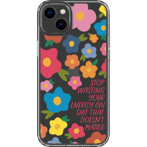 Stop Wasting Your Energy Clear Phone Case